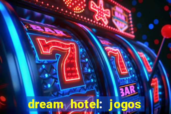 dream hotel: jogos de hotel